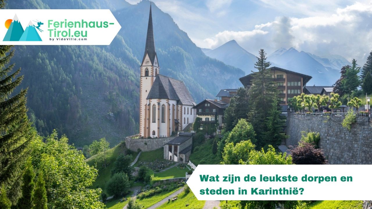 Wat zijn de leukste dorpen en steden in Karinthië?