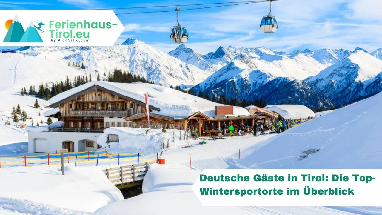 Deutsche Gäste in Tirol: Die Top-Wintersportorte im Überblick