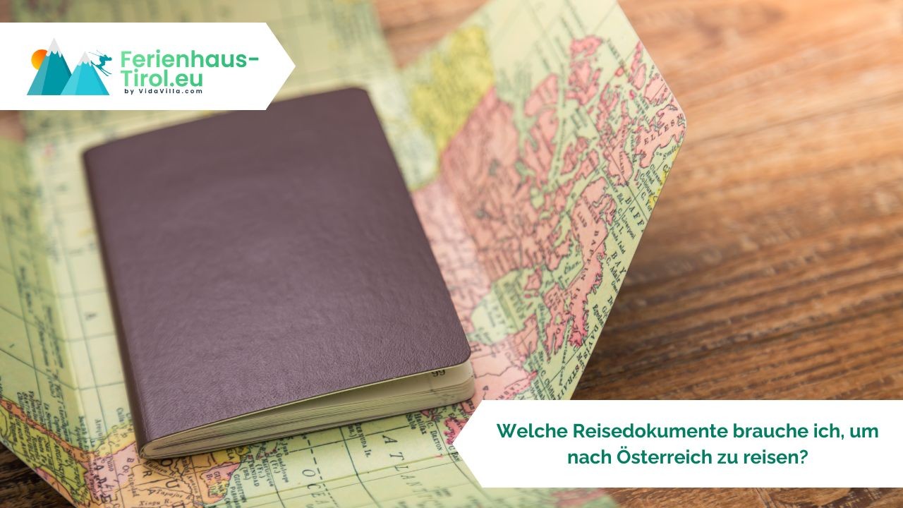 Welche Reisedokumente brauche ich für die Reise nach Österreich?