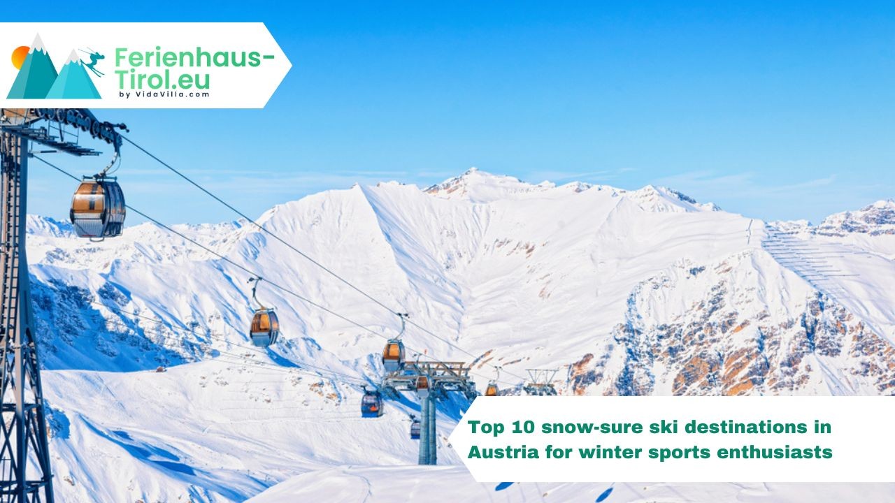 The top 10 snow-sure ski destinations in Austria for winter sports enthusiasts