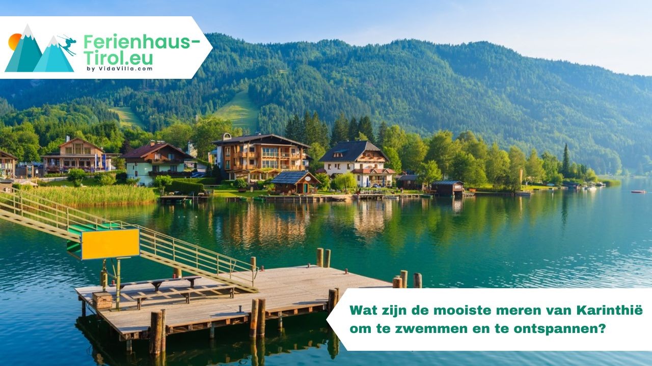 Wat zijn de mooiste meren van Karinthië om te zwemmen en te ontspannen?