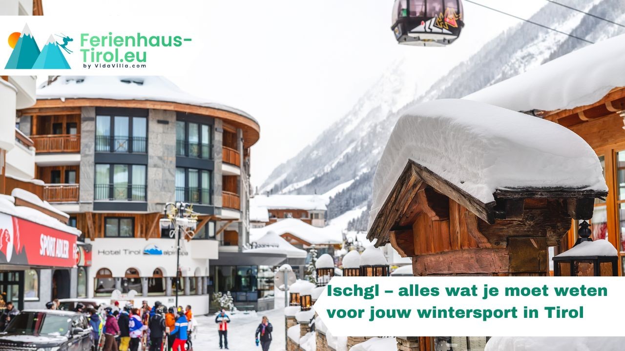 Ischgl – alles wat je moet weten voor jouw wintersport in Tirol