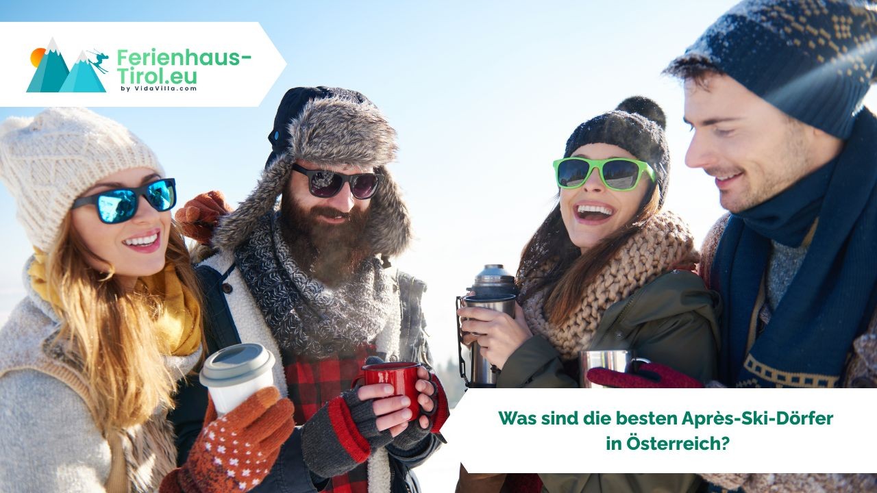 Welche sind die besten Après-Ski-Orte in Österreich?