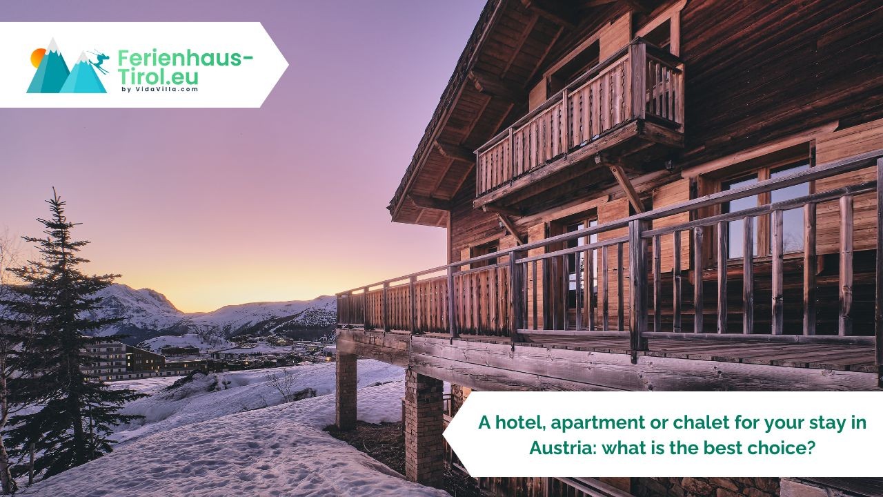 A hotel, apartment or chalet for your stay in Austria: what is the best choice?