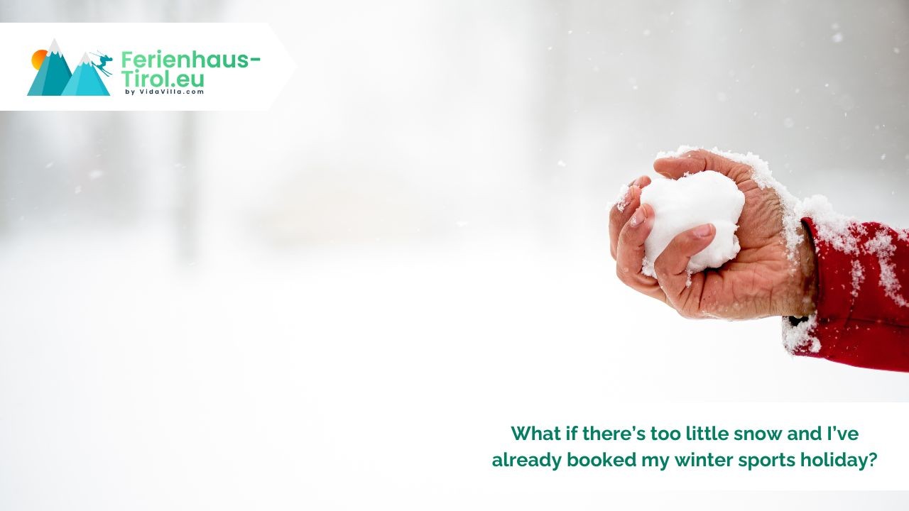 What if there is too little snow and I have already booked my winter sports holiday?
