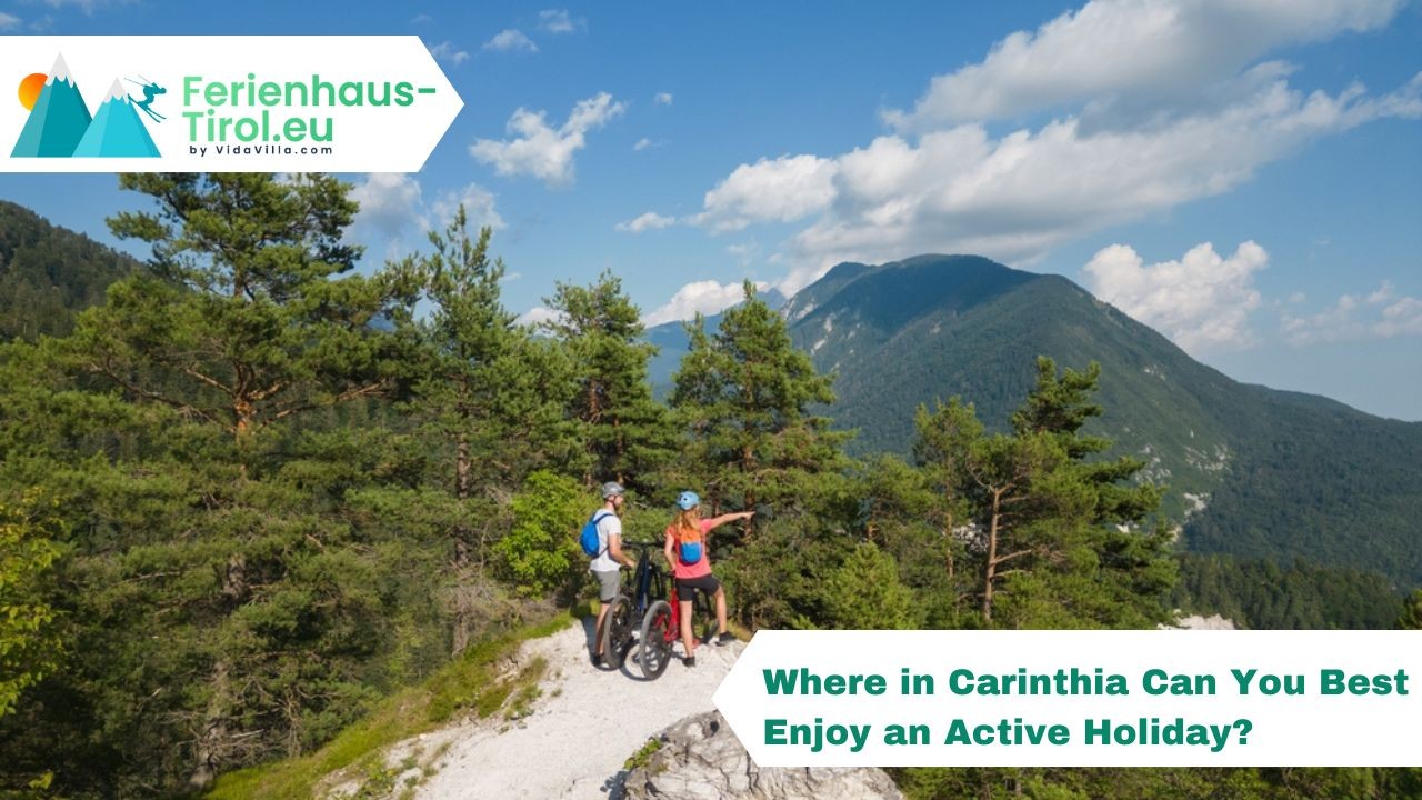 Where in Carinthia Can You Best Enjoy an Active Holiday?