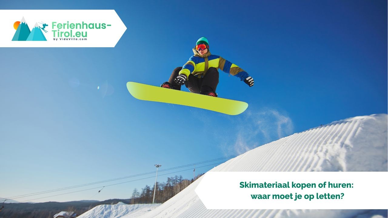 Skimateriaal kopen of huren: waar moet je op letten?