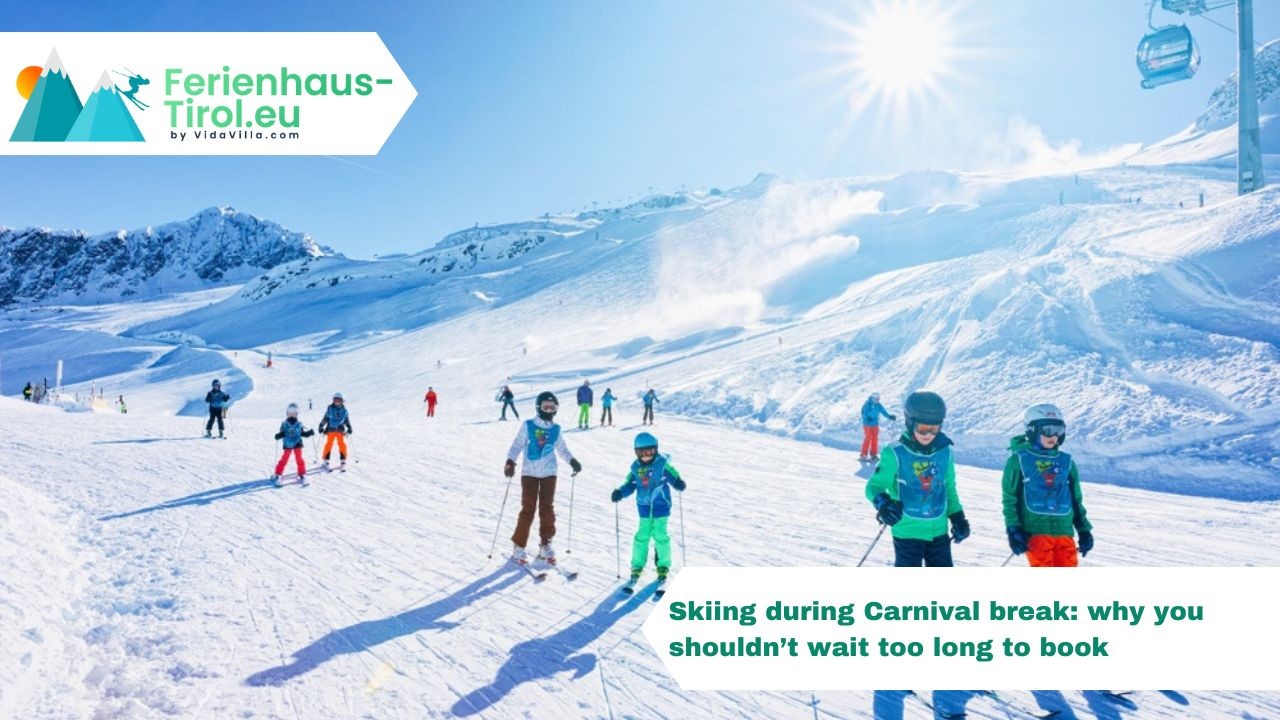 5 reasons why the Carnival break is the best time for skiing in Austria