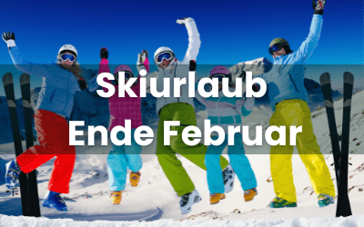 Skiurlaub Ende Februar