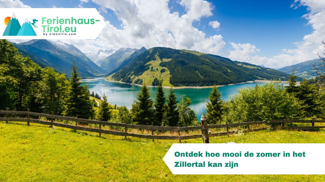Ontdek hoe mooi de zomer in het Zillertal kan zijn