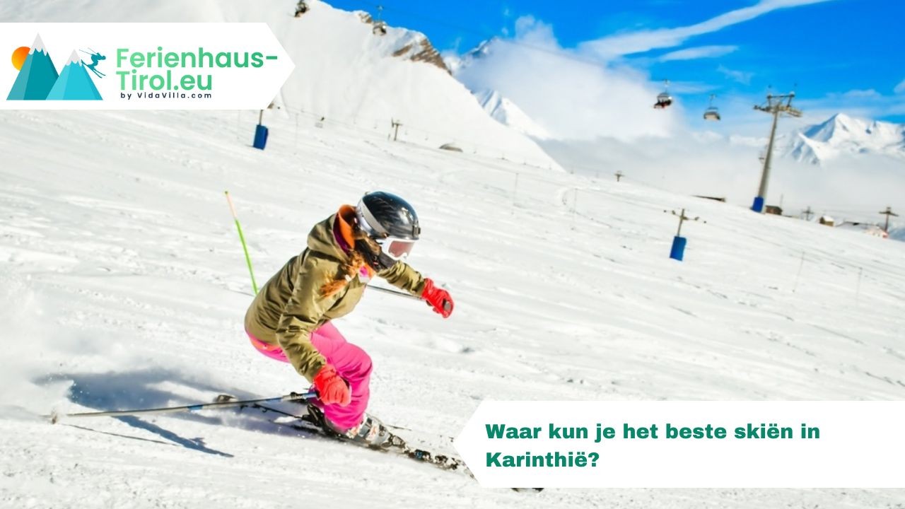 Waar kun je het beste skiën in Karinthië?